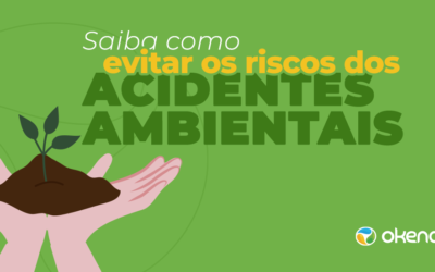 Acidentes ambientais – saiba como evitar os riscos 