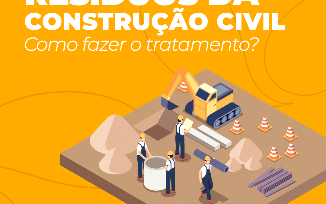 Resíduos da construção civil: como fazer o tratamento?
